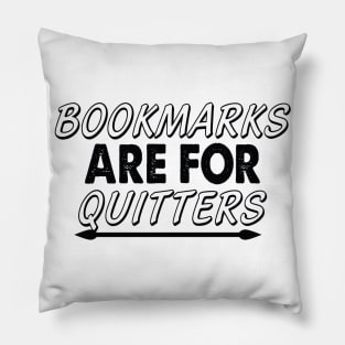 Bookmarks Are For Quitters Pillow