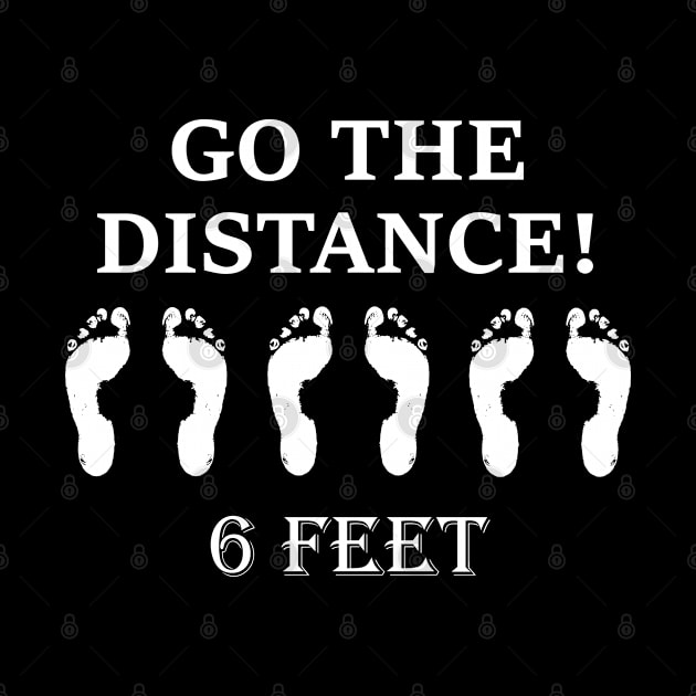 Go The Distance 6 Feet Social Distancing by Mindseye222