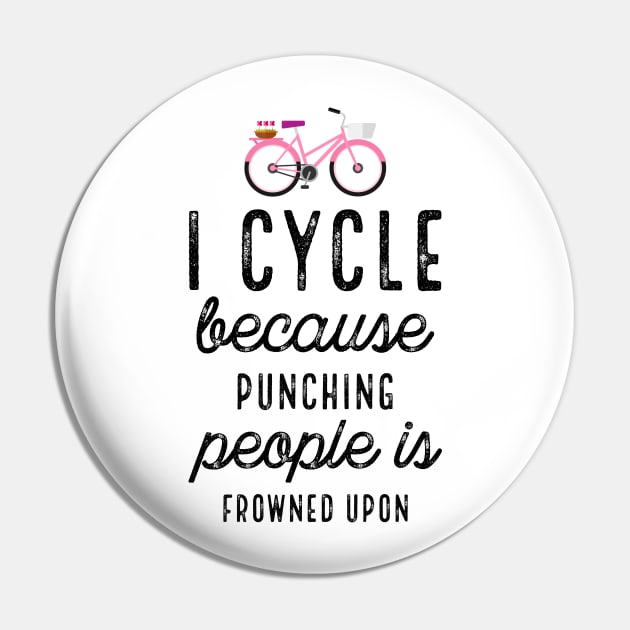 I Cycle Because Punching With Bike Pin by PhoebeDesign