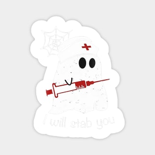 I Will Stab You Ghost Nurse Tshirt - Funny Halloween Magnet