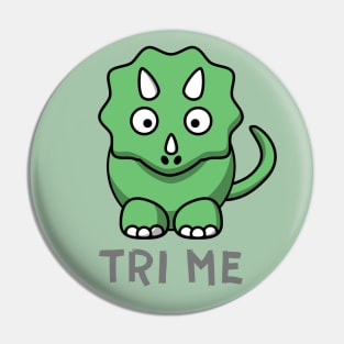 Try Me - Tri Me - Triceratops Design Pin