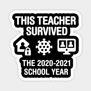 This teacher survived the 2020 2021 school year teacher gift idea Magnet