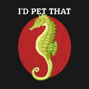 Seahorses Pet That Seahorse T-Shirt