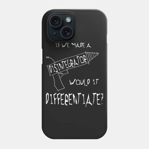 Would a disintegrator differentiate? Phone Case by Andropov