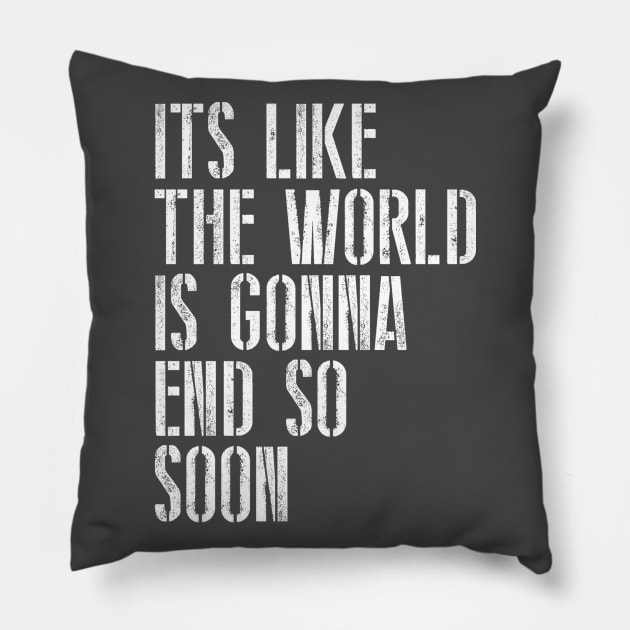 The World Is Gonna End Pillow by My Geeky Tees - T-Shirt Designs