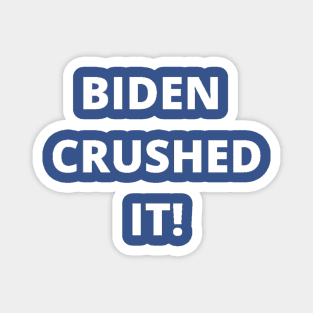 BIDEN CRUSHED IT! Magnet