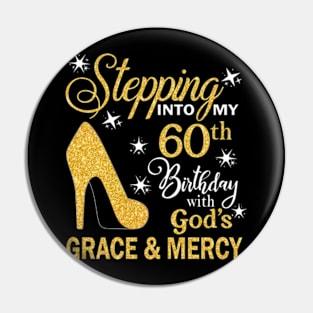 Stepping Into My 60th Birthday With God's Grace & Mercy Bday Pin