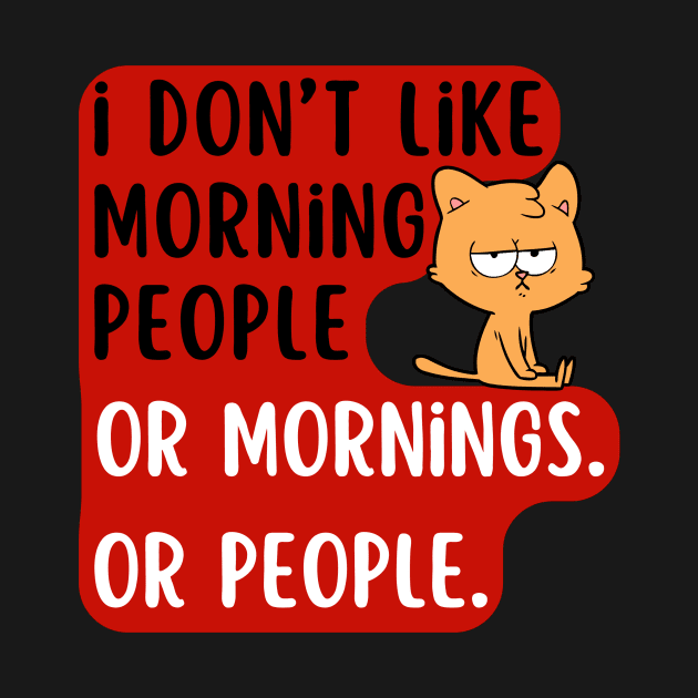 I don't like morning people or mornings Or people. by IJMI
