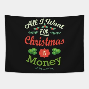 All I want For Christmas Is Money Funny Xmas Tapestry