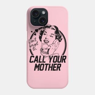 Call Your Mother! Phone Case