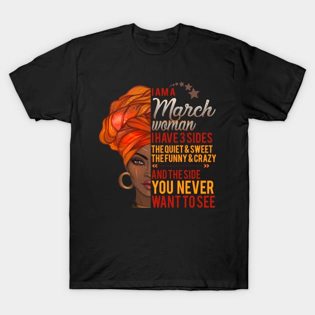 I'm A March Woman I Have 3 Sides The Quiet & Sweet Tshirt I'm A March Woman I Have 3 Sides The Quiet & Sweet Tshirt
