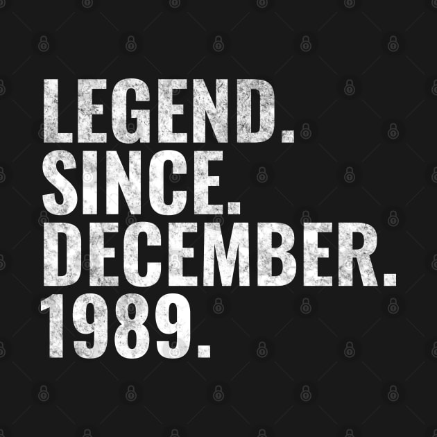 Legend since December 1989 Birthday Shirt Happy Birthday Shirts by TeeLogic