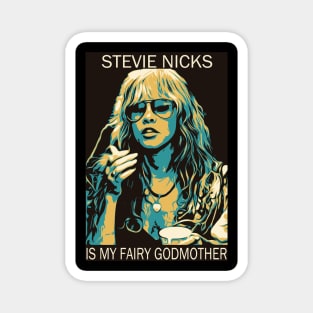 Stevie Nicks Is My Fairy Godmother Magnet