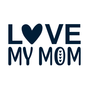 Love my mom T-Shirt