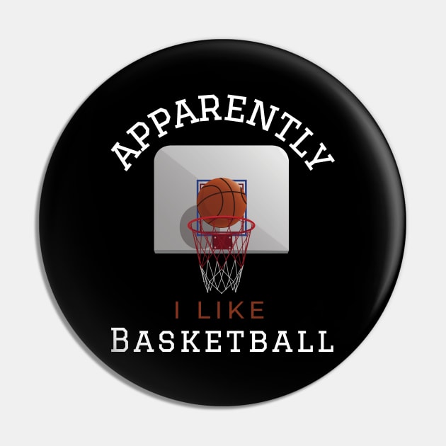 Apparently I Like Basketball Funny Basketball Gifts For Athletes Pin by Art master