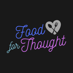 Food for thought T-Shirt