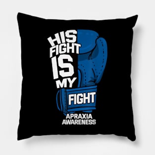 His Fight Is My Fight Apraxia Awareness Pillow