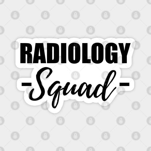 Radiology Squad Magnet by KC Happy Shop