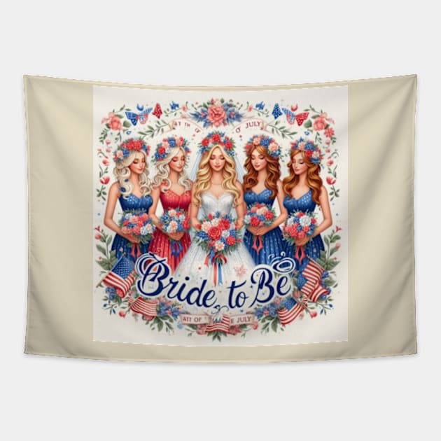 Bride to Be 4th of July Bride and Bridesmaids Tapestry by EverBride