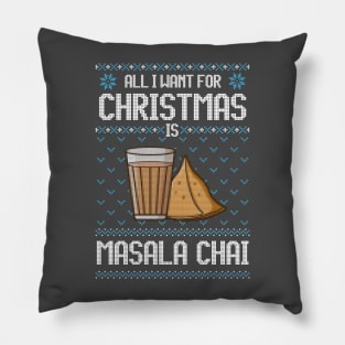 All I Want For Christmas Is Masala Chai - Ugly Xmas Sweater For Chai Lover Pillow