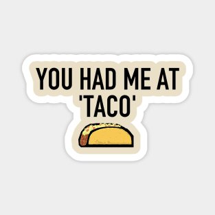 You had me at 'taco' Magnet