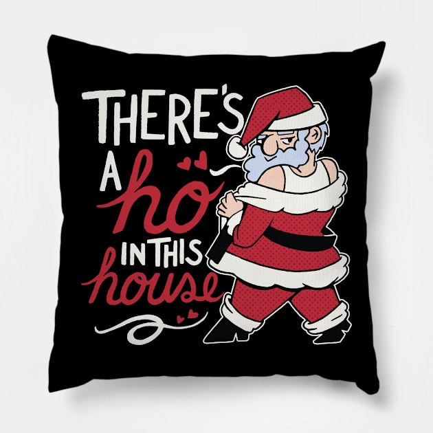 Funny Santa // There's a Ho in This House Pillow by SLAG_Creative