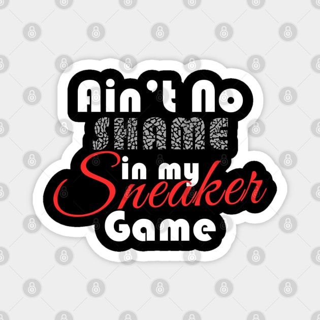 Ain't No Shame In My Sneaker Game 2 Magnet by Tee4daily