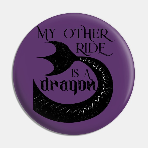 My Other Ride Is a Dragon Pin by XanderWitch Creative