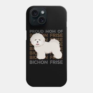 Proud mom of Bichon Frise Life is better with my dogs Dogs I love all the dogs Phone Case