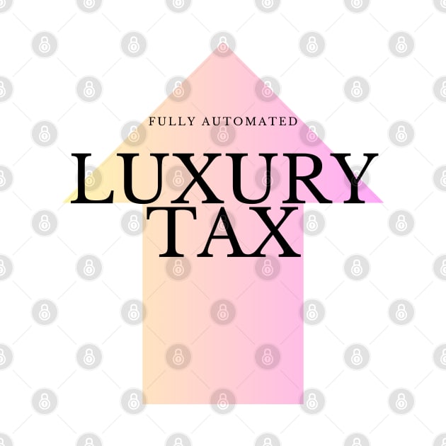 Fully Automated Luxury Tax by baseCompass