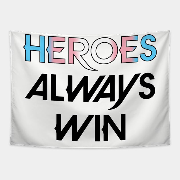 Heroes Always Win - Trans (black) Tapestry by The OG Sidekick