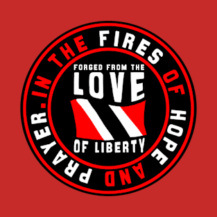 Forged From The Love Of Liberty - Trinidad and Tobago Emancipation Day T-Shirt