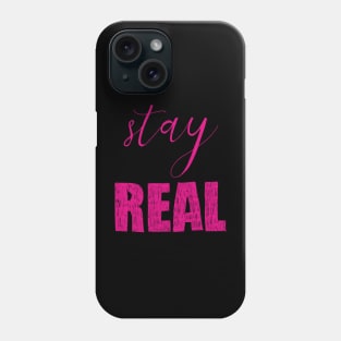 stay real Phone Case