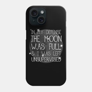 In My Defense The Moon Was Full Funny Spiritual Witch Humor Phone Case