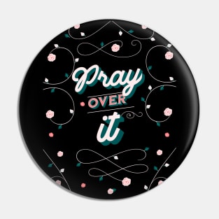 Pray over it. Pin