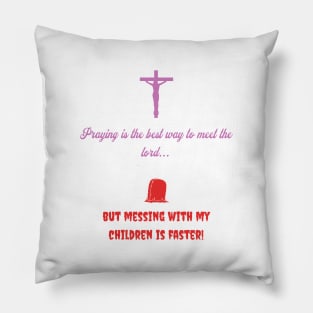 Praying is the best way to meet the lord Pillow