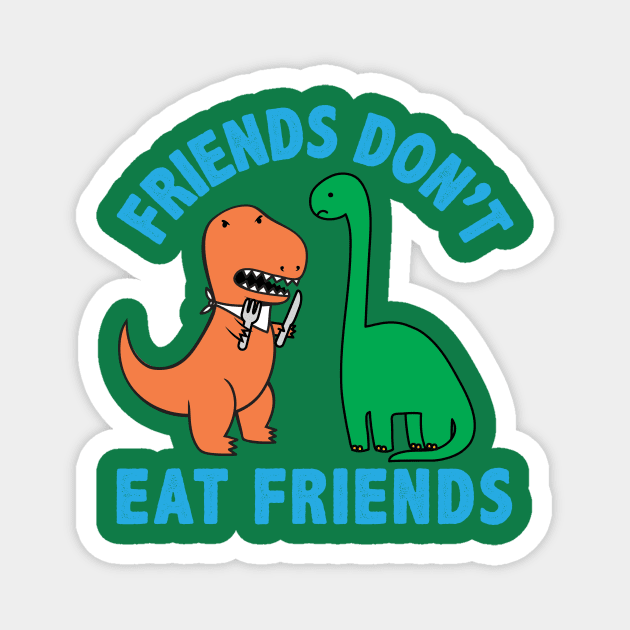 Friends Don't Eat Friends Magnet by toddgoldmanart