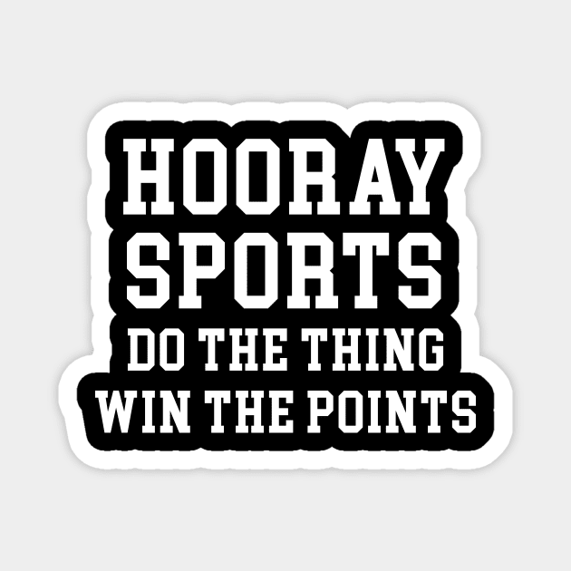 Hooray Sports Do The Thing Win The Points Magnet by sunima