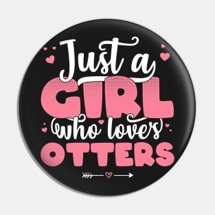 Just A Girl Who Loves Otters - Cute Otter lover gift graphic Pin