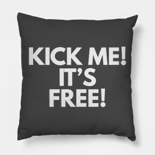 Kick me it's free T-shirt Pillow