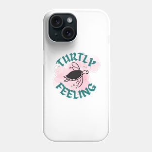 Turtly Feeling. Phone Case