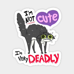 I'm NOT Cute I'm VERY Deadly Magnet