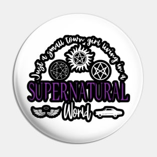 Just a Small Town Girl Living in a Supernatural World Pin