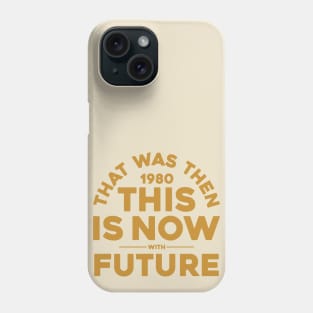 THAT WAS THEN (1980), THIS IS NOW Phone Case