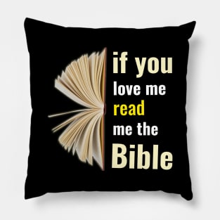 If you love me read me the bible Pillow