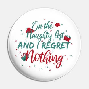 On The Naughty List And I Regret Nothing funny christmas Pin