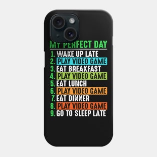 My Perfect Day Video Games Funny PC Day T-Shirt Phone Case