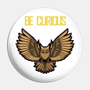 Be curious Pin