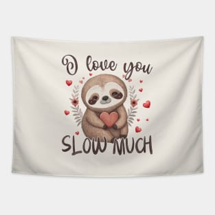 I Love You Slow Much Valentines Day Tapestry