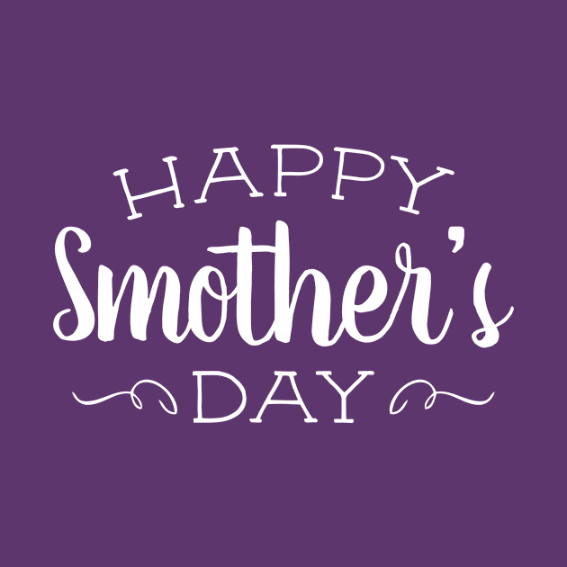 Happy Smother's Day by e2productions